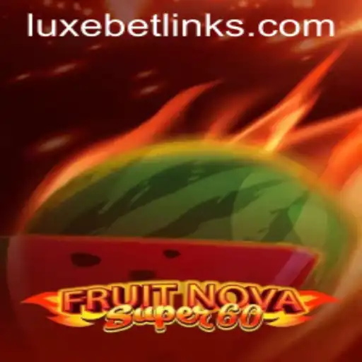Dive into the Excitement of FruitNovaSuper60 with Luxebet
